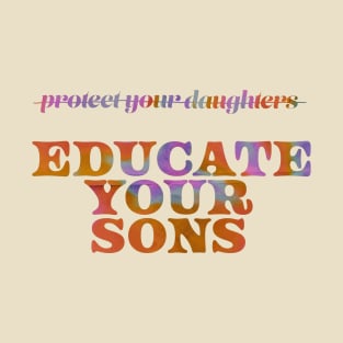 Educate your sons T-Shirt