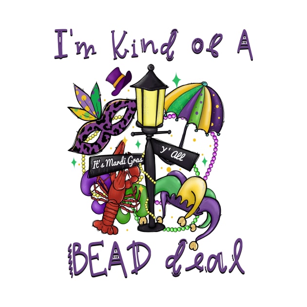 I'm Kind of A Bead Deal - Mardi Gras by Unified by Design