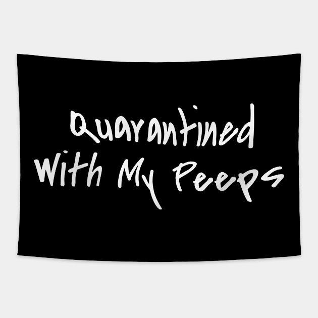 Quarantined With My Peeps Tapestry by ezral