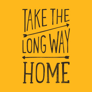 Take the Long Way Home T-Shirt