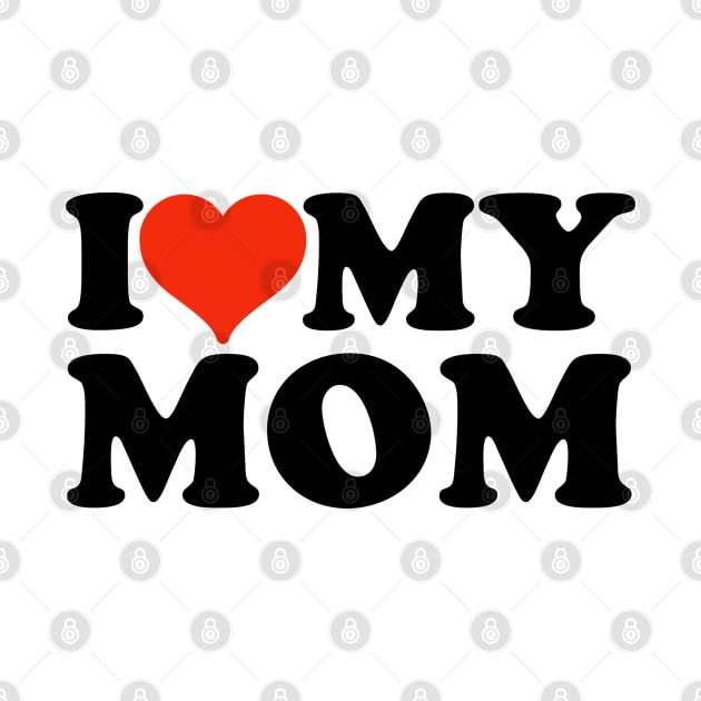 I love my mom by TShirtHook