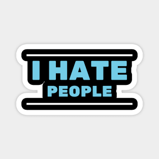 I Hate People Magnet