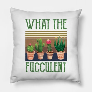 What The Fucculent what the fucculent funny gifts Pillow