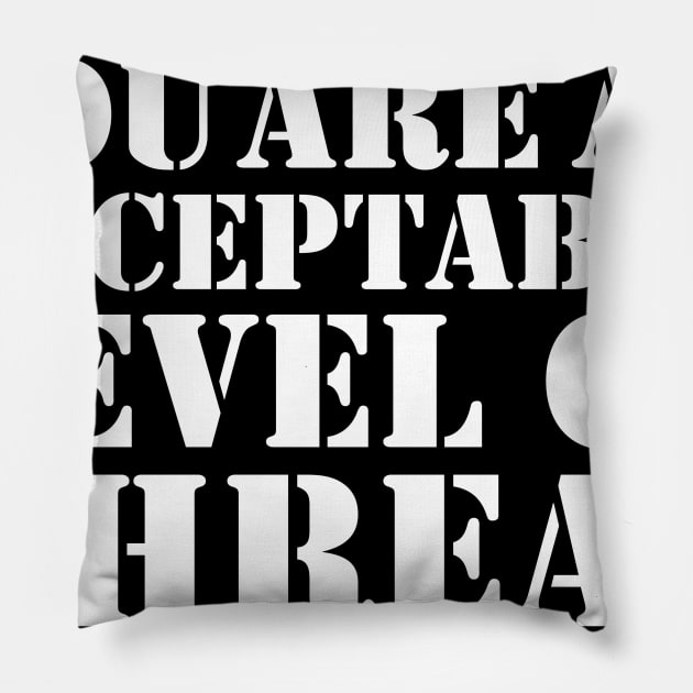 Acceptable level of threat Pillow by myshkin