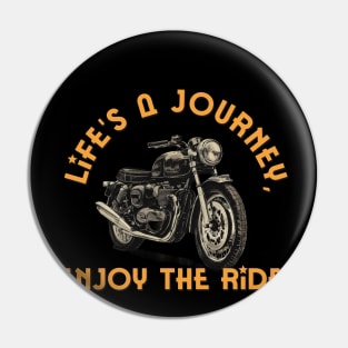 Life is a journey, enjoy the ride Pin