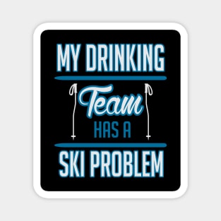 My drinking team has a ski problem (black) Magnet