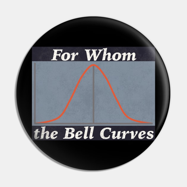 For Whom the Bell Curves Pin by KilburKilbur