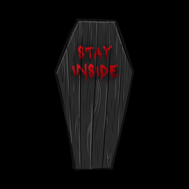 Stay Inside Coffin by oixxoart