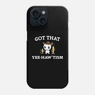 got that yee haw 'tism Phone Case