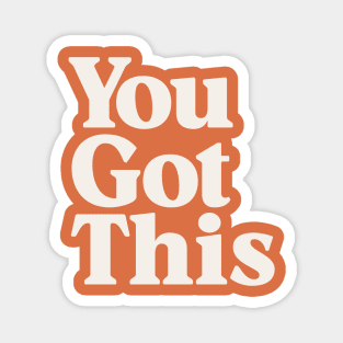 You Got This by The Motivated Type Magnet