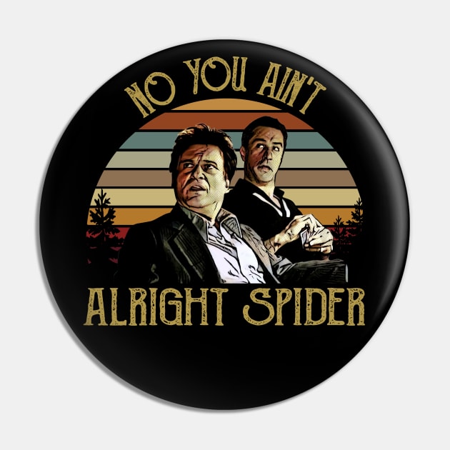 Goodfellas No You Ain'T Alright Spider 1 Pin by Tracy Daum