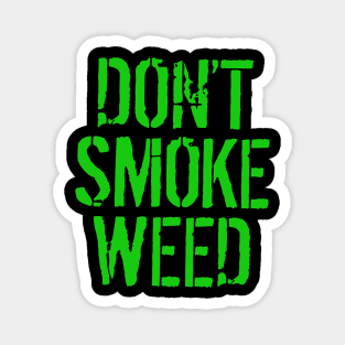 don’t smoke weed To enable all products Magnet