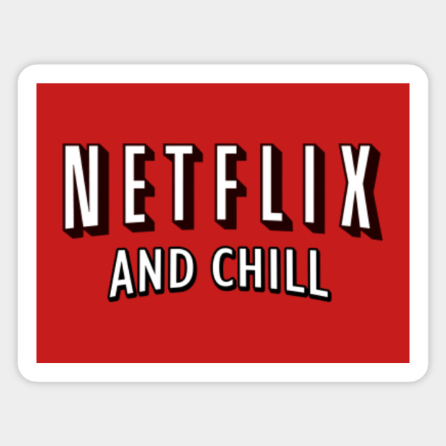 Netflix And Chill