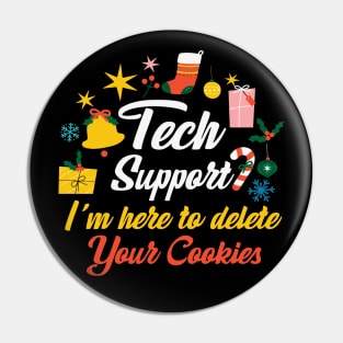 Tech Support I'm Here To Delete Your Cookies Christmas Pin