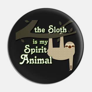 Sloth is my Spirit Animal Pin