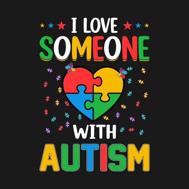 I Love Someone with Autism Awareness Men Women Kids by sufian