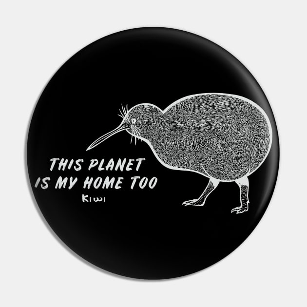 Kiwi Bird - This Planet Is My Home Too - dark colors Pin by Green Paladin