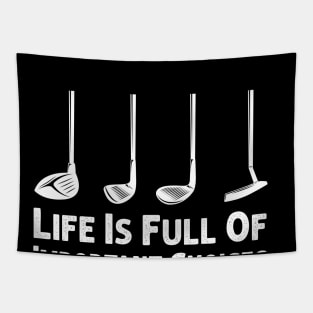 Life Is Full Of Important Choices Golf Player Golf Lovers Gift Tapestry