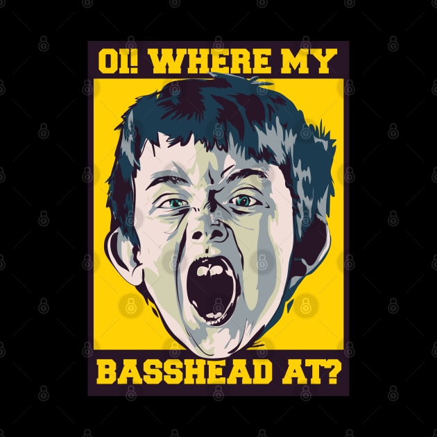 OI! Where My Basshead At ? ( Calling all Basshead Crew ) by Wulfland Arts