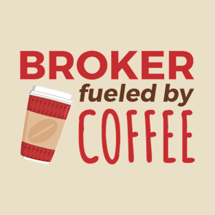 Broker Fueled by Coffee T-Shirt