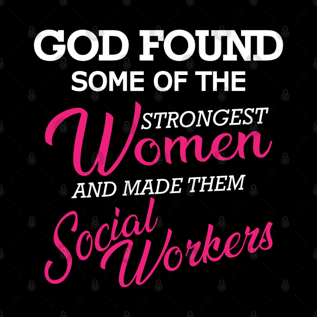 Social Worker - God found the strongest women by KC Happy Shop