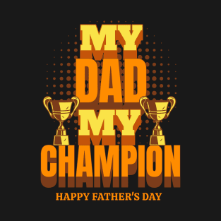 My Dad My Champion T-Shirt