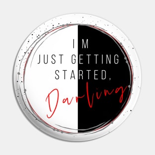 Just Getting Started Pin