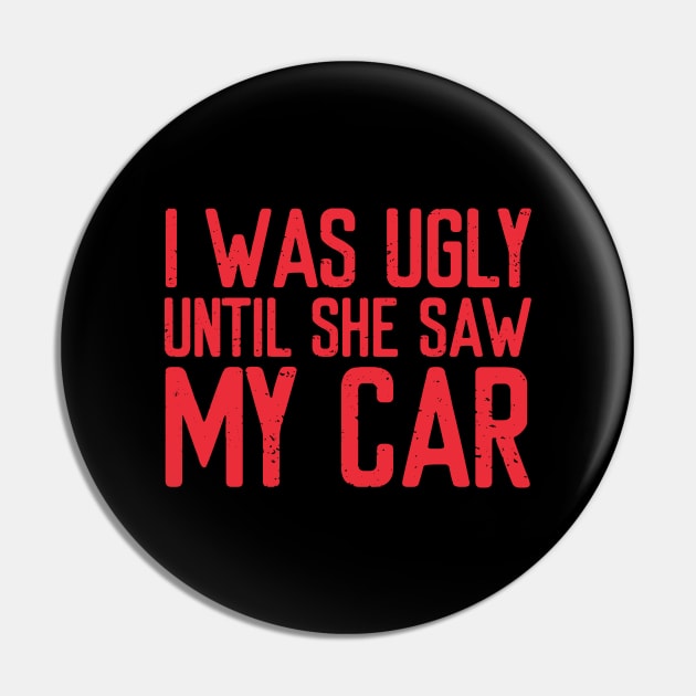 I was ugly until she saw my car! Pin by VrumVrum