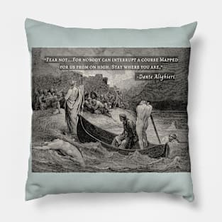 Dante Alighieri quote: “Fear not...For nobody can interrupt a course Mapped for us from on high. Stay where you are,” Pillow