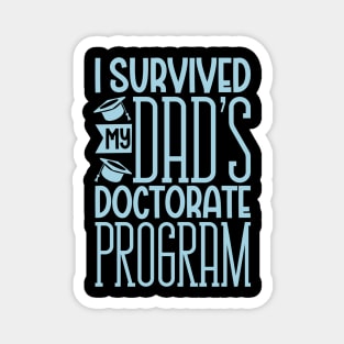 I survived my dad's doctorate program Magnet