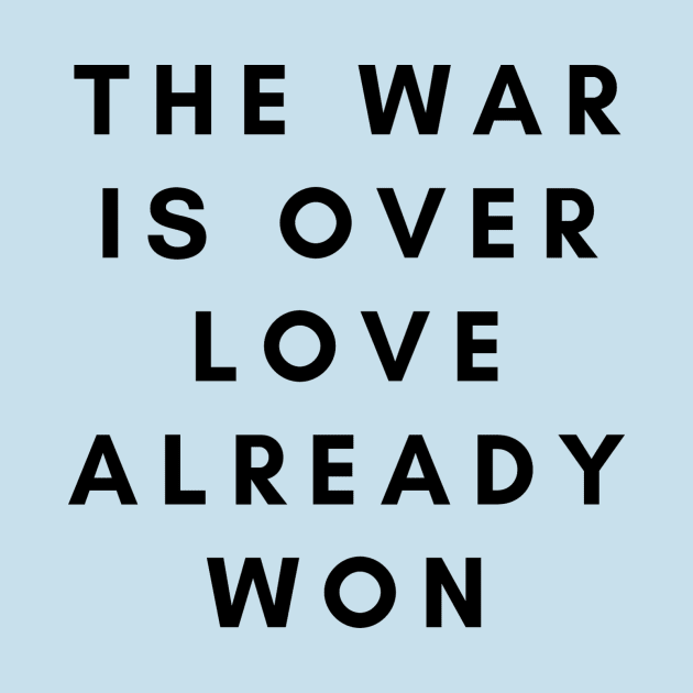 The War is Over Love Already Won by AtlanticFossils