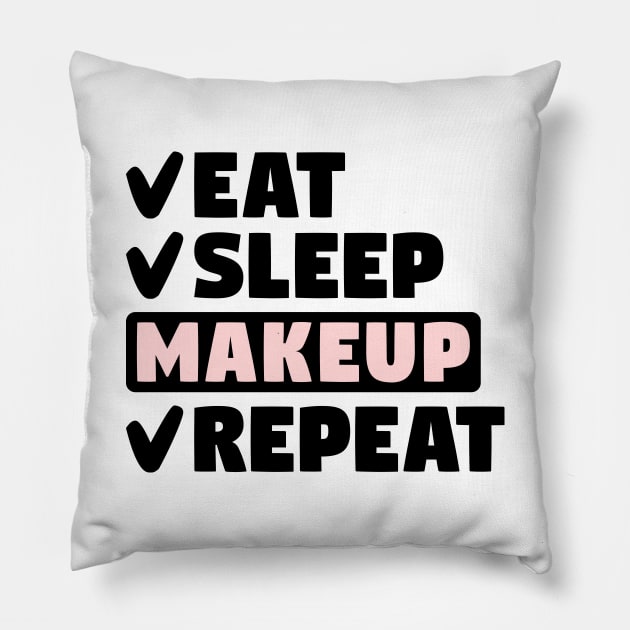 Eat, sleep, makeup, repeat Pillow by colorsplash