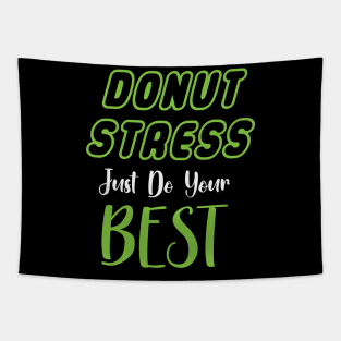Donut Stress. Just Do Your Best. Tapestry