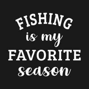 Fishing Is My Favorite Season Fishing Lover Gift T-Shirt