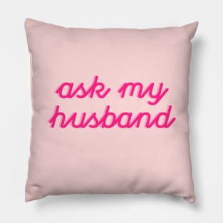 Ask My Husband New Wife Pillow