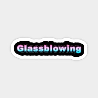 Glassblowing Magnet