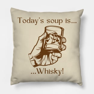 Today’s soup is … whisky! Pillow