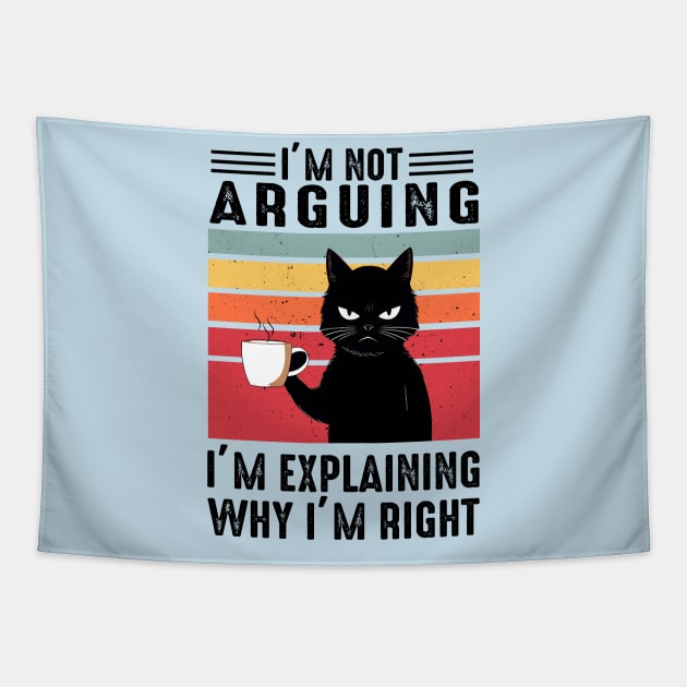 I'm Not Arguing; I'm Explaining Why I'm Right Tapestry by KayBee Gift Shop