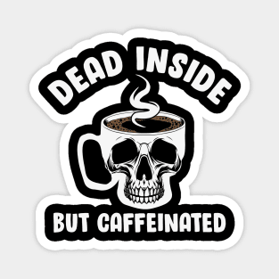 Dead Inside But Caffeinated Skull Magnet