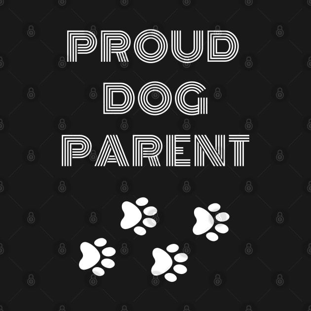 Proud Dog Parent by CityTeeDesigns