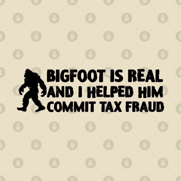 Big Foot Is Real And I Helped Him Commit Tax Fraud by zofry's life