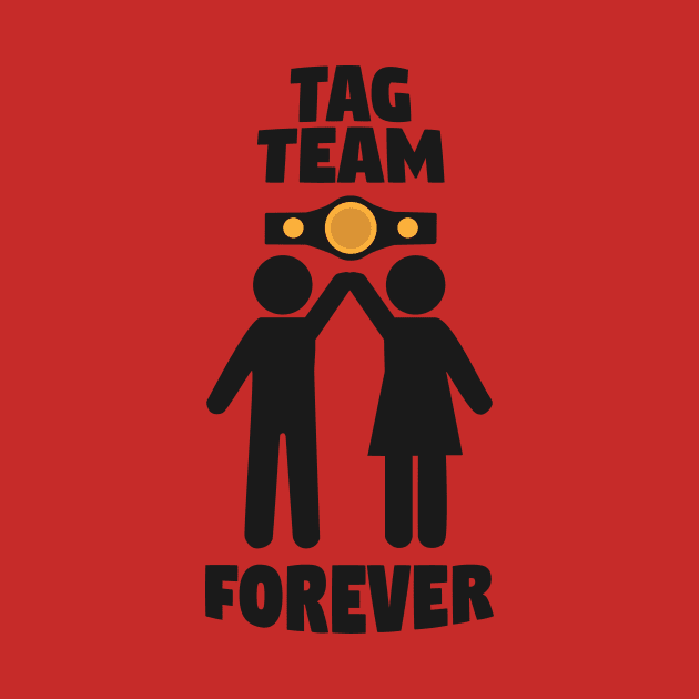 Tag Team Forever by El buen Gio