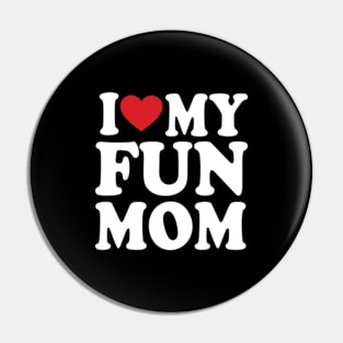 I love my mom heart mother's day I love my fun mom Pin