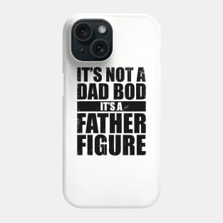 It's Not A Dad Bod It's A Father Figure Funny Phone Case