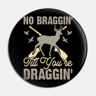 No Bragging' Till You're Draggin' T shirt For Women Pin