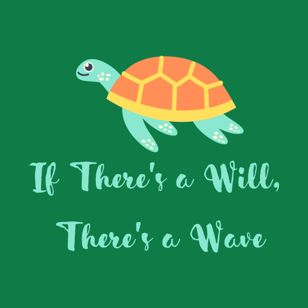 If There's a Will There's a Wave Design by AquaOutlet