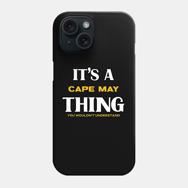 It's a Cape May Thing You Wouldn't Understand Phone Case by Insert Place Here