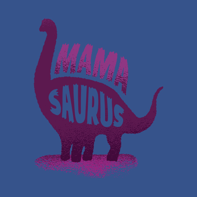 Disover Mama saurus Shirt - Dino - T-Shirt