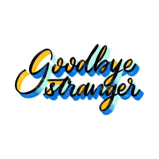 Goodbye Stranger by flxipapr