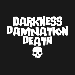 Darkness, Damnation, Death! T-Shirt